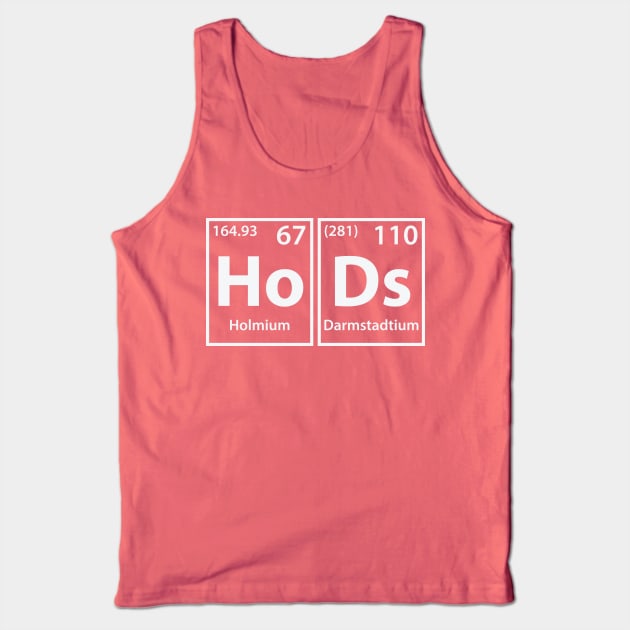 Hods (Ho-Ds) Periodic Elements Spelling Tank Top by cerebrands